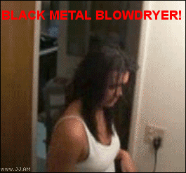 blackmetal_blowdryer.gif