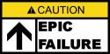 Caution Epic Failure