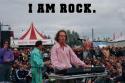I AM ROCK!